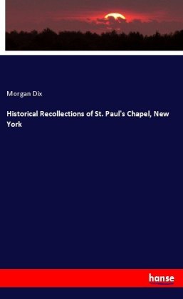 Historical Recollections of St. Paul's Chapel, New York 
