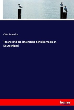 Terenz und die lateinische Schulkomödie in Deutschland 