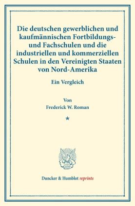 Die deutschen gewerblichen und kaufmännischen Fortbildungs- und Fachschulen und die industriellen und kommerziellen Schu 