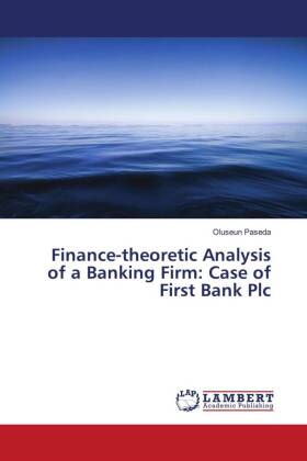Finance-theoretic Analysis of a Banking Firm: Case of First Bank Plc 