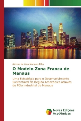 O Modelo Zona Franca de Manaus 