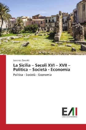 La Sicilia - Secoli XVI - XVII - Politica - Società - Economia 