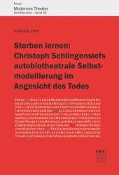 Sterben lernen: Christoph Schlingensiefs autobiotheatrale Selbstmodellierung im Angesicht des Todes