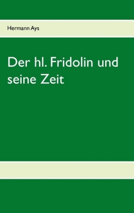 Der hl. Fridolin und seine Zeit 