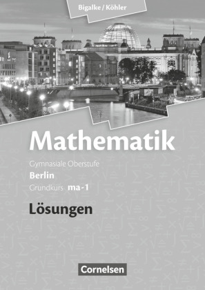 Bigalke/Köhler: Mathematik - Berlin - Ausgabe 2010 - Grundkurs 1. Halbjahr 