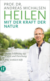 Heilen mit der Kraft der Natur Heilen mit der Kraft der Natur