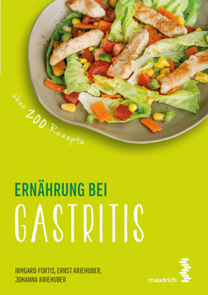 Ernährung bei Gastritis von Irmgard Fortis, Ernst Kriehuber und Johanna Kriehuber | ISBN 978-3 ...