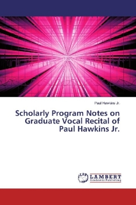 Scholarly Program Notes on Graduate Vocal Recital of Paul Hawkins Jr. 