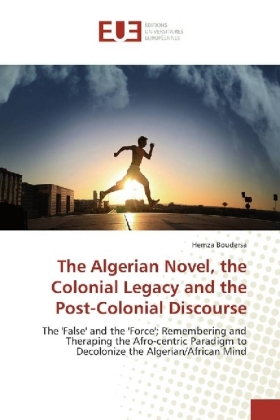 The Algerian Novel, the Colonial Legacy and the Post-Colonial Discourse 