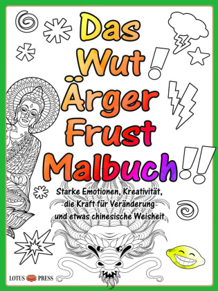 Das Wut Ärger Frust Malbuch 