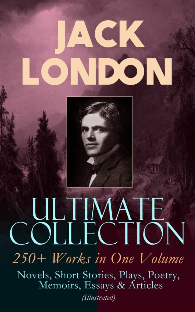 Jack London Ultimate Collection 250 Works In One Volume - 