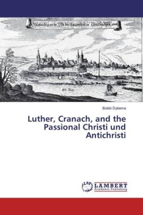 Luther, Cranach, and the Passional Christi und Antichristi 