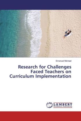 Research for Challenges Faced Teachers on Curriculum Implementation 