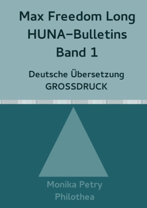 Max Freedom Long, HUNA Bulletins, Band 1, Deutsche Übersetzung, GROSSDRUCK 
