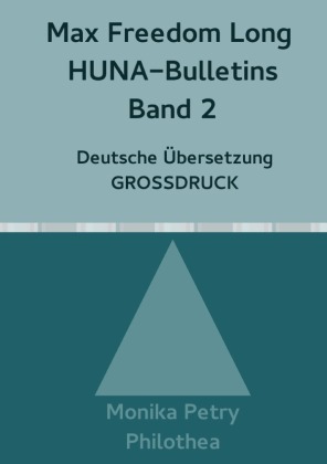 Max Freedom Long, HUNA-Bulletins Band 2, Deutsche Übersetzung, Großdruck 