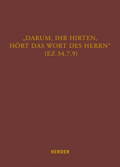 "Darum, ihr Hirten, hört das Wort des Herrn" (Ez 34,7.9)