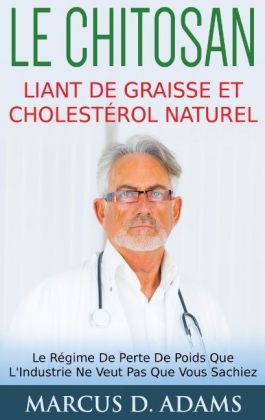Le Chitosan - Liant de Graisse et Cholestérol Naturel 