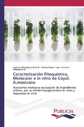 Caracterización Fitoquímica, Molecular e in vitro de Coyol. A.mexicana 