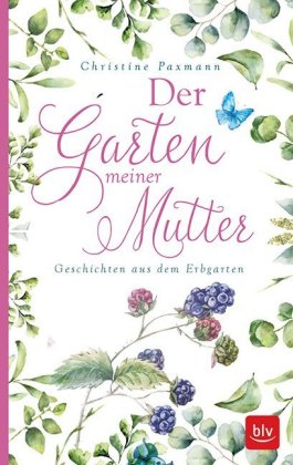 Der Garten Meiner Großmutter der garten meiner mutter christine paxmann Der Garten Meiner Großmutter der garten meiner mutter christine paxmann