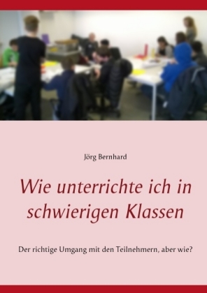 Wie unterrichte ich in schwierigen Klassen 