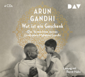 Wut ist ein Geschenk. Das Vermächtnis meines Großvaters Mahatma Gandhi, 4 Audio-CDs Cover