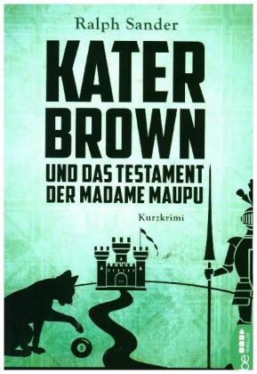 Kater Brown und das Testament der Madame Maupu 