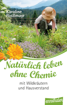 Natürlich leben ohne Chemie mit Wildkräutern und Hausverstand