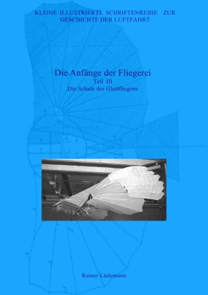 Die Anfänge der Fliegerei - Teil III, Zweite überarbeitete Ausgabe 