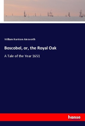 Boscobel, or, the Royal Oak 