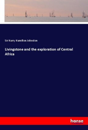 Livingstone and the exploration of Central Africa 