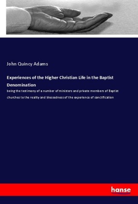 Experiences of the Higher Christian Life in the Baptist Denomination 