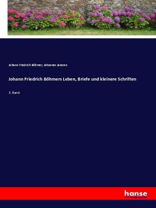Johann Friedrich Böhmers Leben, Briefe und kleinere Schriften 