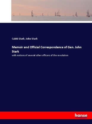 Memoir and Official Correspondence of Gen. John Stark 
