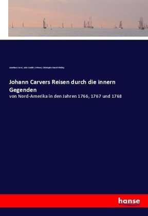 Johann Carvers Reisen durch die innern Gegenden 