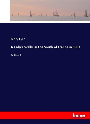 A Lady's Walks in the South of France in 1863 