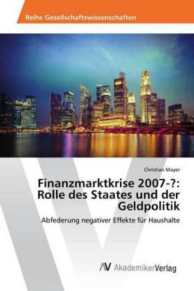 Finanzmarktkrise 2007-?: Rolle des Staates und der Geldpolitik 