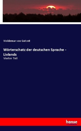 Wörterschatz der deutschen Sprache - Livlands 