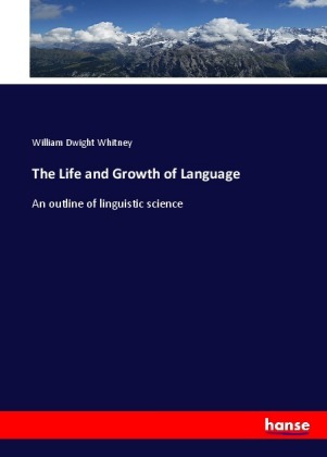 The Life and Growth of Language 