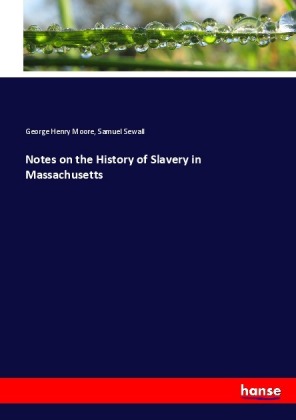 Notes on the History of Slavery in Massachusetts 