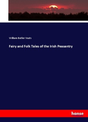 Fairy and Folk Tales of the Irish Peasantry 