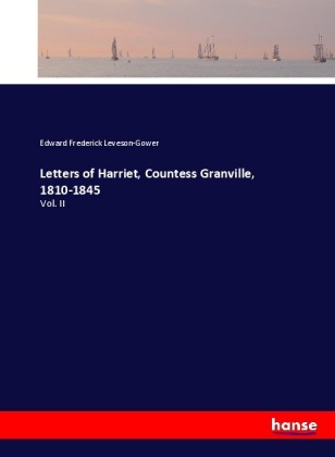 Letters of Harriet, Countess Granville, 1810-1845 
