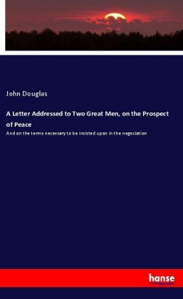A Letter Addressed to Two Great Men, on the Prospect of Peace 