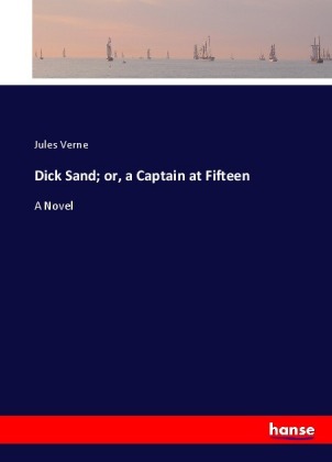 Dick Sand; or, a Captain at Fifteen 