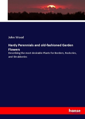 Hardy Perennials and old-fashioned Garden Flowers 