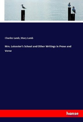Mrs. Leicester's School and Other Writings in Prose and Verse 