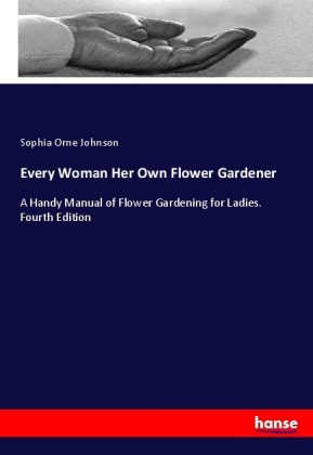 Every Woman Her Own Flower Gardener 