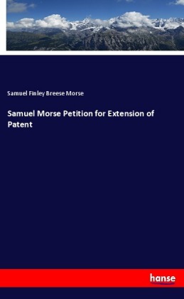 Samuel Morse Petition for Extension of Patent 