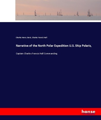 Narrative of the North Polar Expedition U.S. Ship Polaris, 