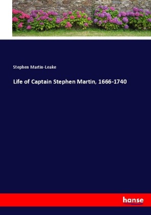 Life of Captain Stephen Martin, 1666-1740 
