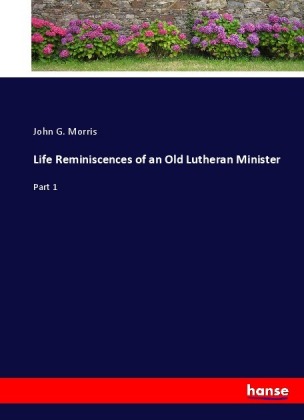 Life Reminiscences of an Old Lutheran Minister 